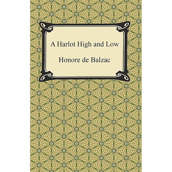 Digireads.com Publishing: A Harlot High and Low, Honore de Balzac