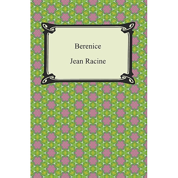 Digireads.com Publishing: Berenice, Jean Racine