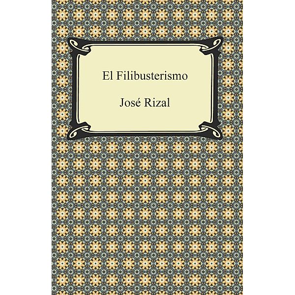 Digireads.com Publishing: El Filibusterismo, Jose Rizal