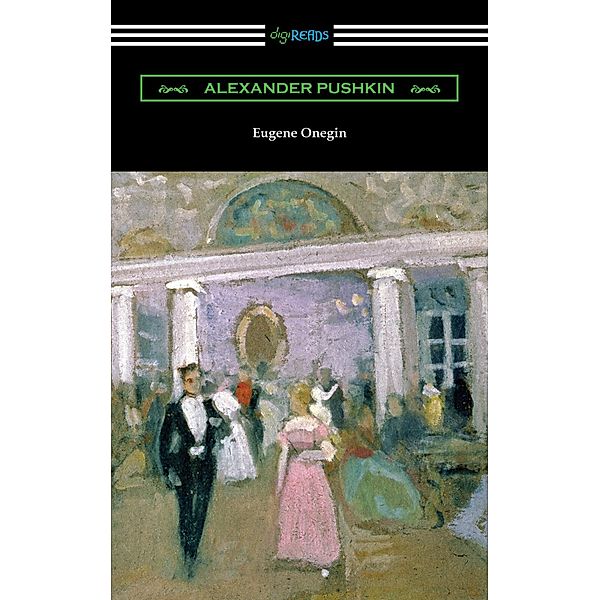 Digireads.com Publishing: Eugene Onegin (Translated by Henry Spalding), Alexander Pushkin