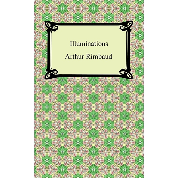 Digireads.com Publishing: Illuminations, Arthur Rimbaud