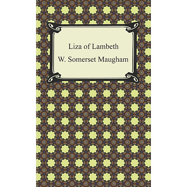 Digireads.com Publishing: Liza of Lambeth, W. Somerset Maugham
