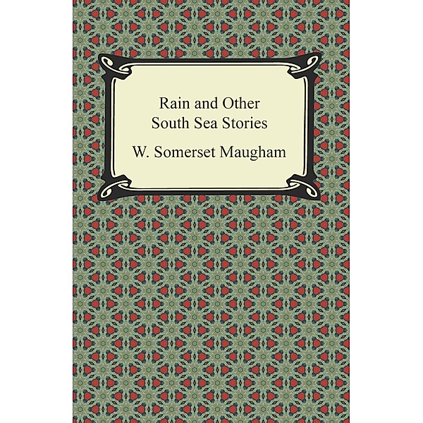 Digireads.com Publishing: Rain and Other South Sea Stories, W. Somerset Maugham