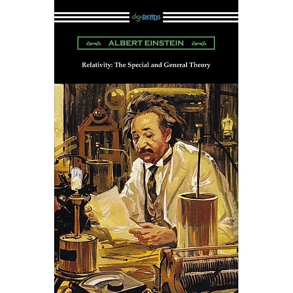 Digireads.com Publishing: Relativity: The Special and General Theory, Albert Einstein