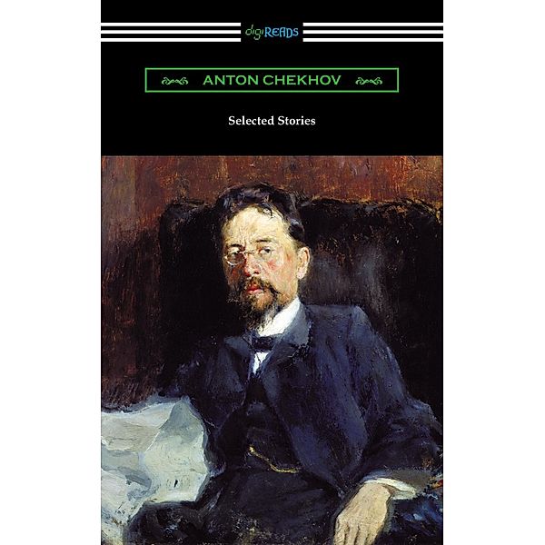 Digireads.com Publishing: Selected Stories of Anton Chekhov, Anton Chekhov
