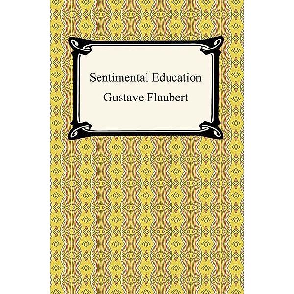 Digireads.com Publishing: Sentimental Education, Gustave Flaubert