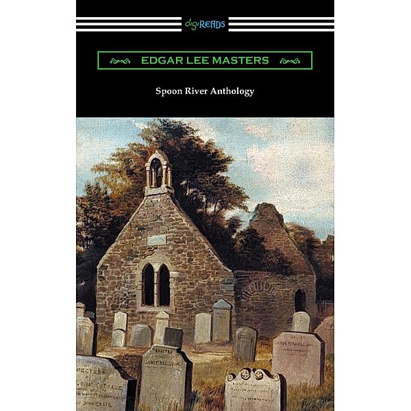 Digireads.com Publishing: Spoon River Anthology, Edgar Lee Masters