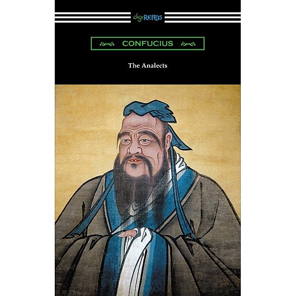 Digireads.com Publishing: The Analects (Translated by James Legge with an Introduction by Lionel Giles), Confucius