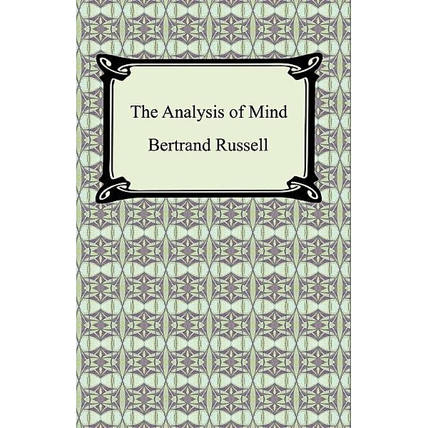 Digireads.com Publishing: The Analysis of Mind, Bertrand Russell