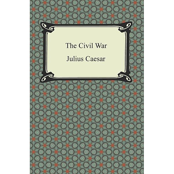 Digireads.com Publishing: The Civil War, Julius Caesar