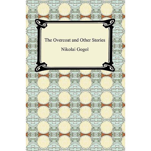 Digireads.com Publishing: The Overcoat and Other Stories, Nikolai Gogol