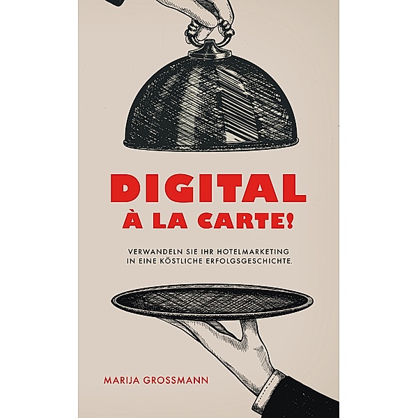 DIGITAL À LA CARTE!, Marija Grossmann