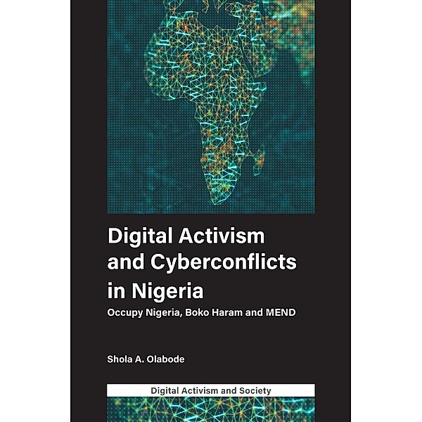 Digital Activism and Cyberconflicts in Nigeria, Shola A. Olabode