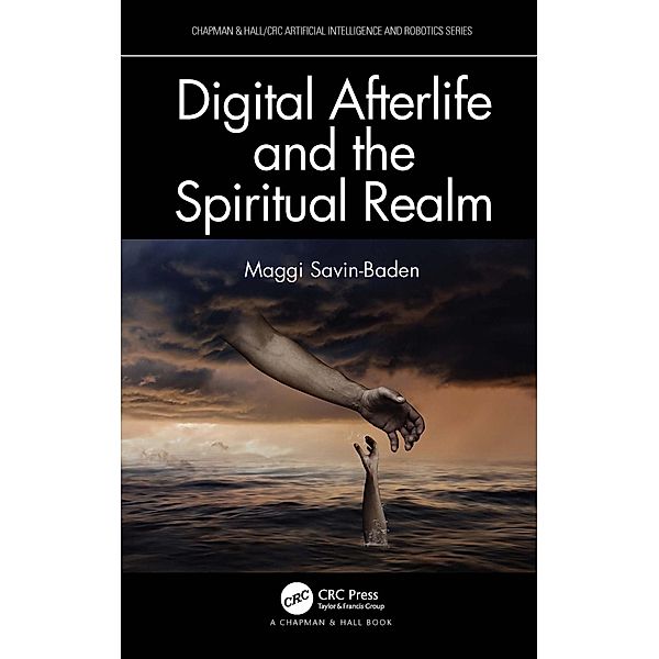 Digital Afterlife and the Spiritual Realm, Maggi Savin-Baden