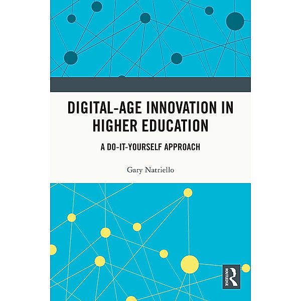 Digital-Age Innovation in Higher Education, Gary Natriello