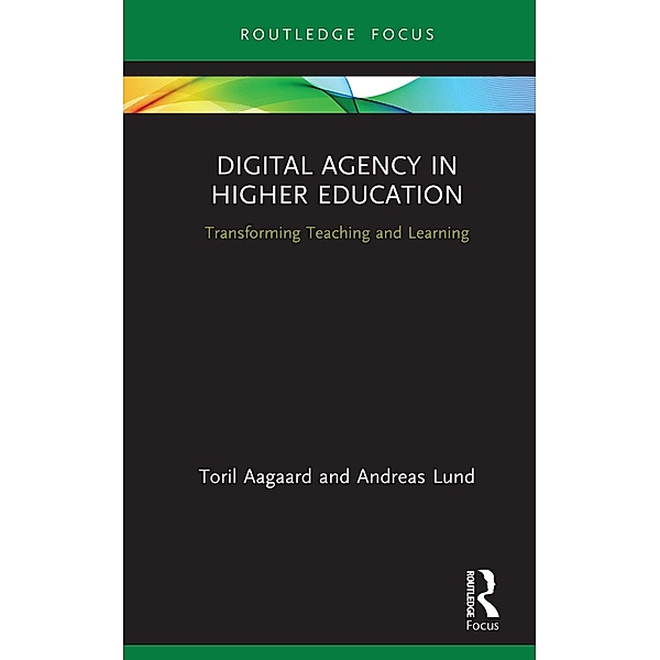 Digital Agency in Higher Education, Toril Aagaard, Andreas Lund