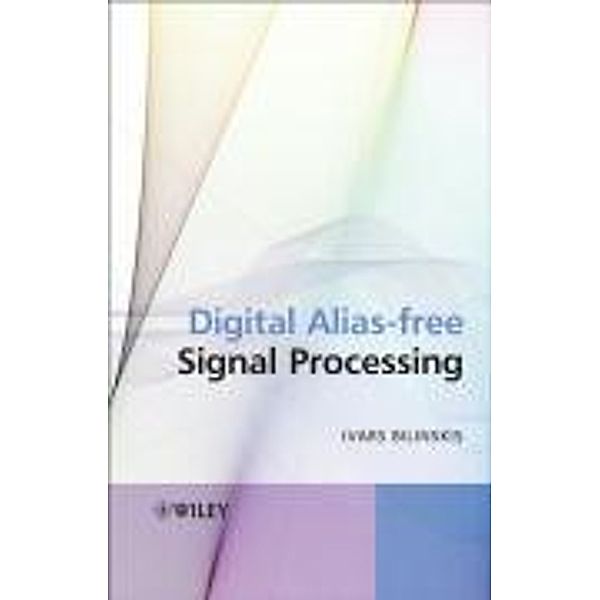 Digital Alias-free Signal Processing, Ivars Bilinskis