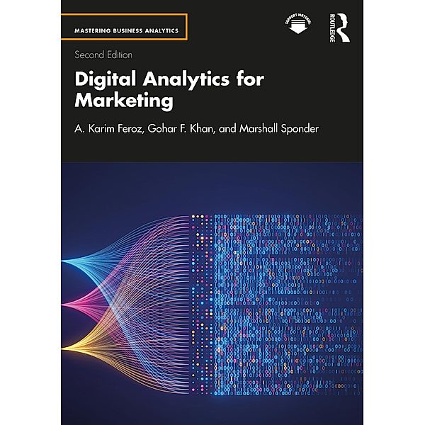 Digital Analytics for Marketing, A. Karim Feroz, Gohar F. Khan, Marshall Sponder