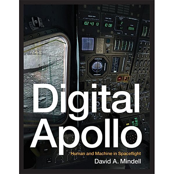 Digital Apollo, David A. (Director, Massachusetts Institute of Technology) Mindell