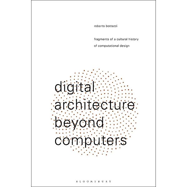 Digital Architecture Beyond Computers, Roberto Bottazzi