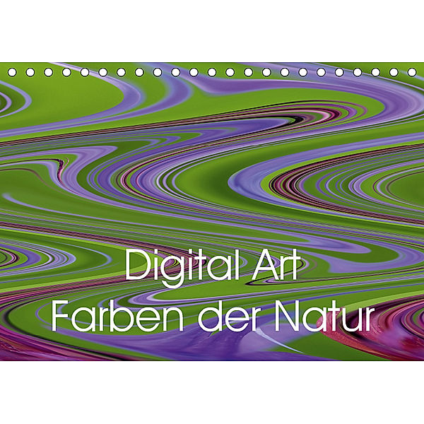 Digital Art - Farben der Natur (Tischkalender 2019 DIN A5 quer), Brigitte Deus-Neumann