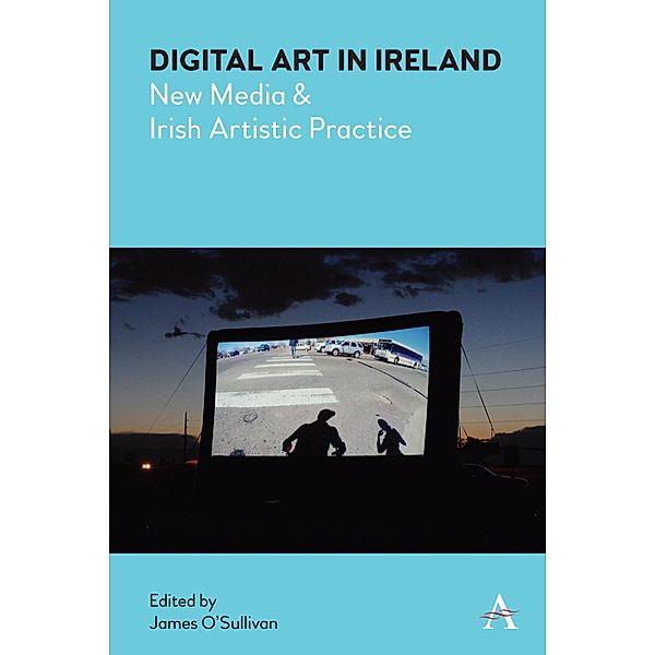 Digital Art in Ireland / Anthem Irish Studies