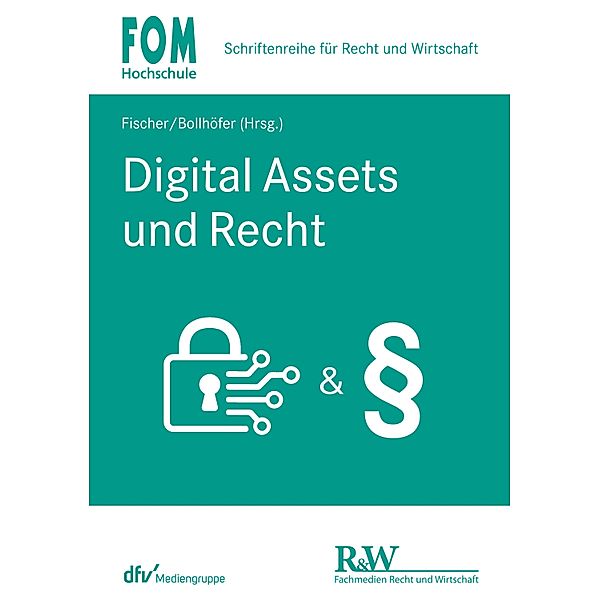Digital Assets und Recht / FOM - Schriftenreihe für Recht und Wirtschaft Bd.2