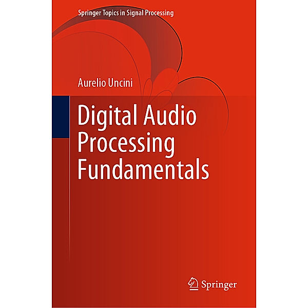 Digital Audio Processing Fundamentals, Aurelio Uncini