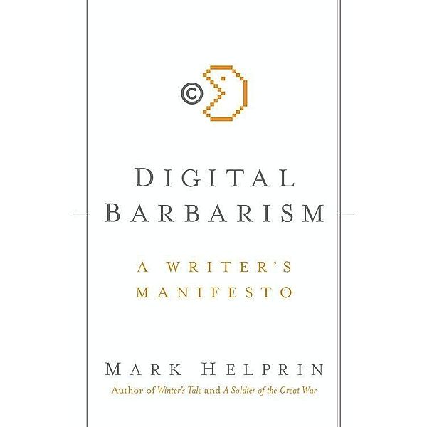 Digital Barbarism, Mark Helprin