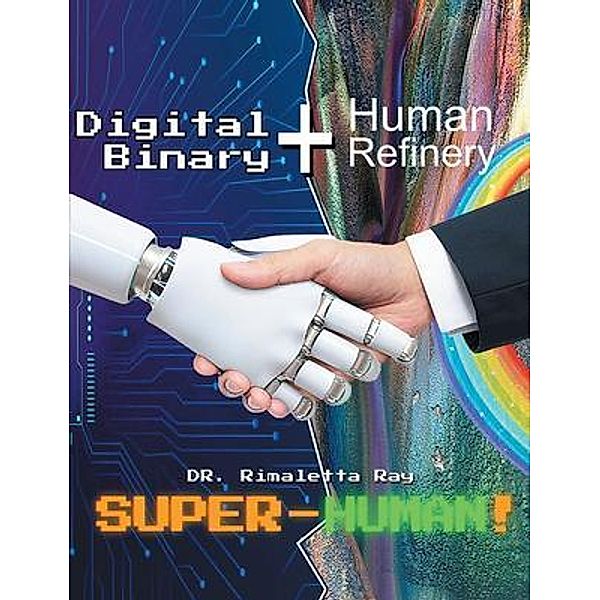Digital Binary + Human Refinery, Rimaletta Ray