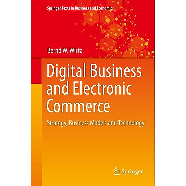 Digital Business and Electronic Commerce / Springer Texts in Business and Economics, Bernd W. Wirtz