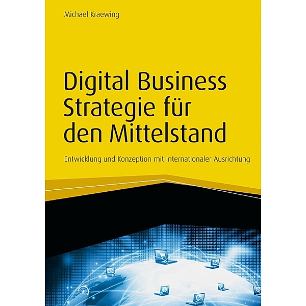Digital Business Strategie für den Mittelstand / Haufe Fachbuch, Michael Kraewing