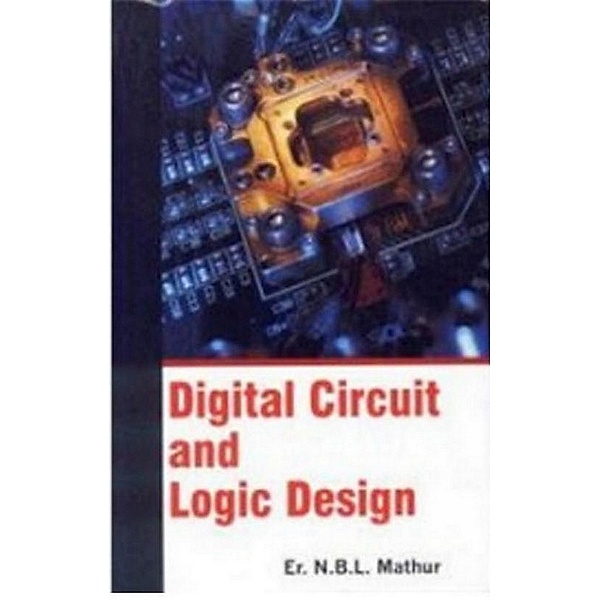 Digital Circuit And Logic Design, N. B. L. Mathur