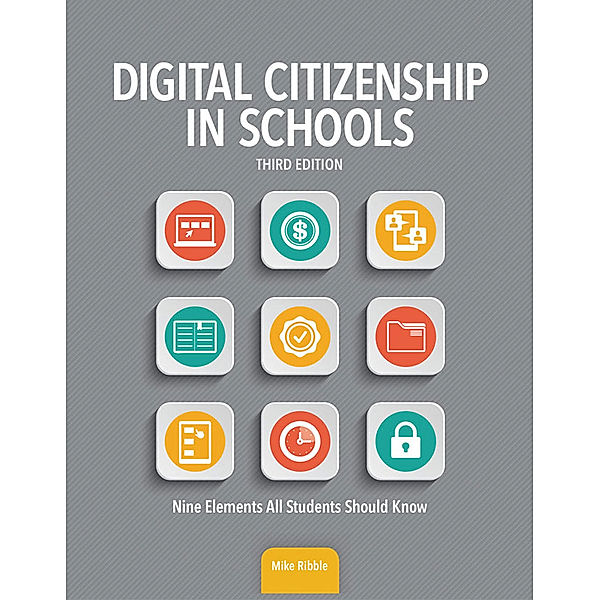 Digital Citizenship in Schools, Mike Ribble