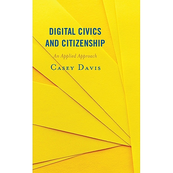 Digital Civics and Citizenship / LITA Guides, Casey Davis