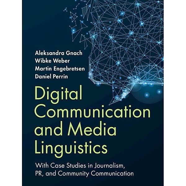 Digital Communication and Media Linguistics, Aleksandra Gnach, Wibke Weber, Martin Engebretsen, Daniel Perrin