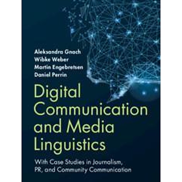 Digital Communication and Media Linguistics, Wibke Weber, Daniel Perrin, Martin Engebretsen, Aleksandra Gnach
