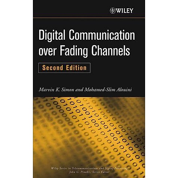 Digital Communication over Fading Channels / Wiley Series in Telecommunications and Signal Processing Bd.1, Marvin K. Simon, Mohamed-Slim Alouini