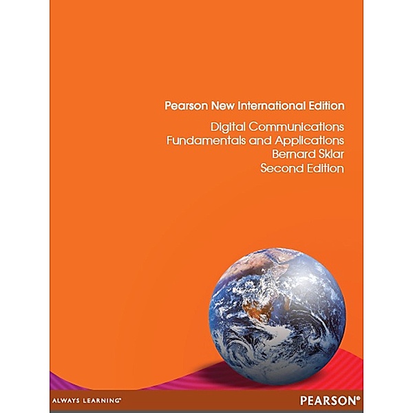 Digital Communications: Pearson New International Edition uPDF eBook, Bernard Skylar