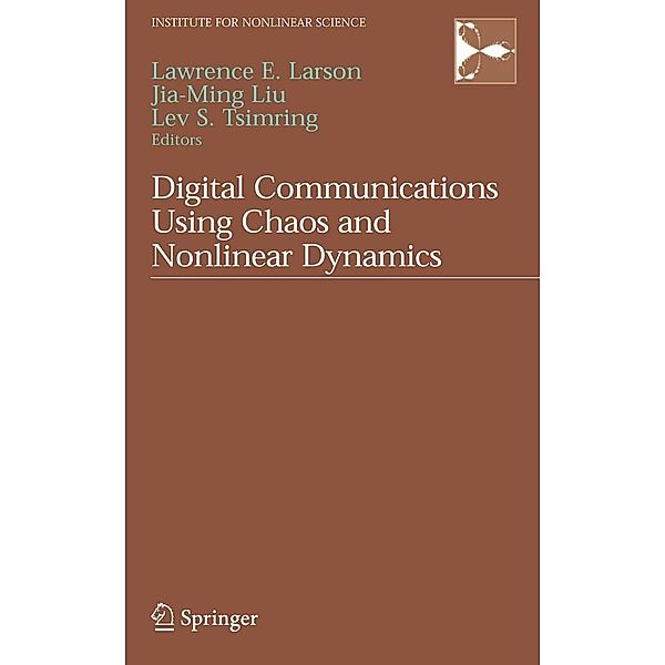 Digital Communications Using Chaos and Nonlinear Dynamics / Institute for Nonlinear Science