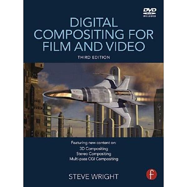 Digital Compositing for Film and Video, w. DVD-ROM, Steve Wright