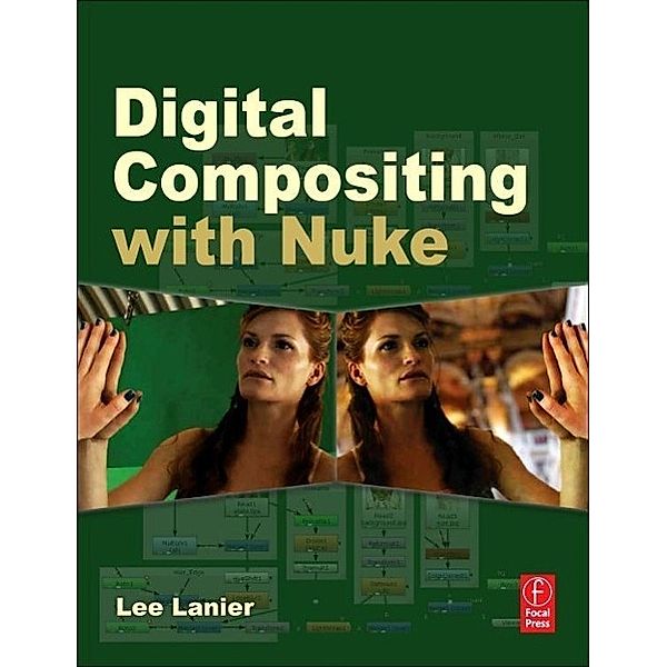 Digital Compositing with Nuke, Lee Lanier