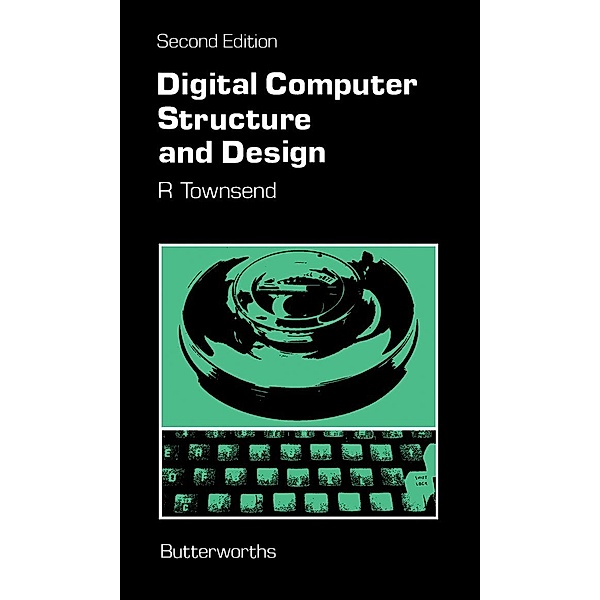 Digital Computer Structure and Design, R. Townsend