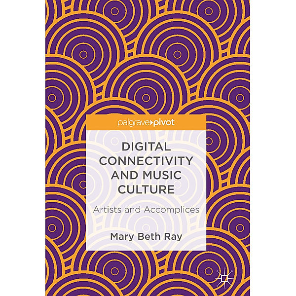 Digital Connectivity and Music Culture, Mary Beth Ray