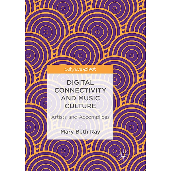 Digital Connectivity and Music Culture, Mary Beth Ray