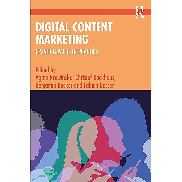 Digital Content Marketing, Agata Krowinska, Christof Backhaus, Benjamin Becker, Fabian Bosser