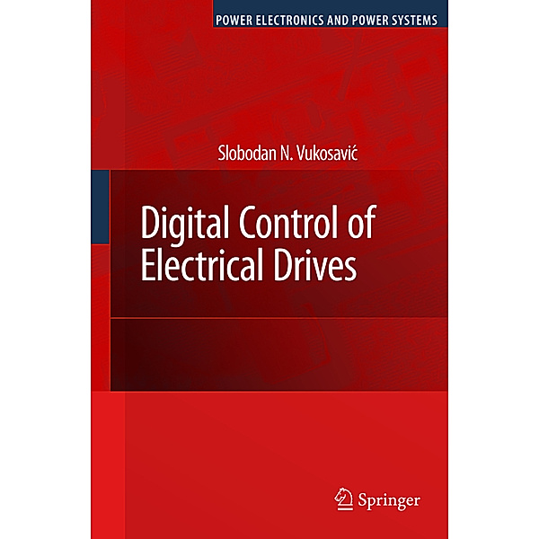 Digital Control of Electrical Drives, Slobodan N. Vukosavic