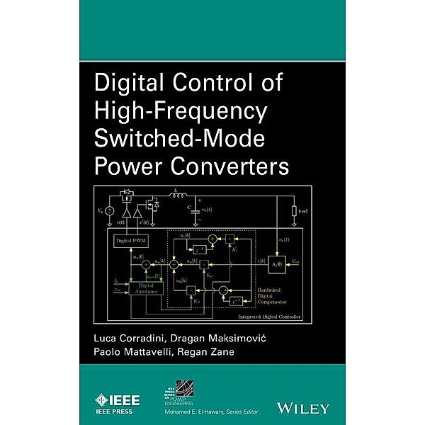 Digital Control of High-Frequency Switched-Mode Power Converters / IEEE Series on Power Engineering, Luca Corradini, Dragan Maksimovic, Paolo Mattavelli, Regan Zane