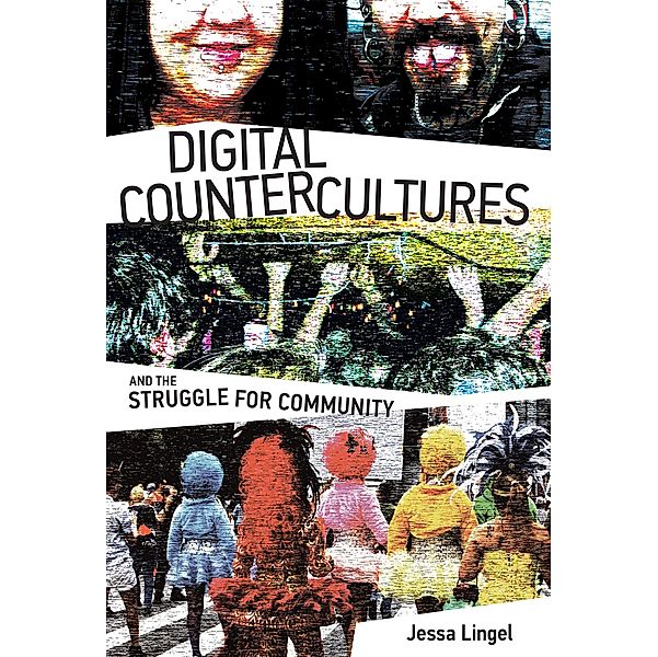 Digital Countercultures and the Struggle for Community / The Information Society Series, Jessa Lingel