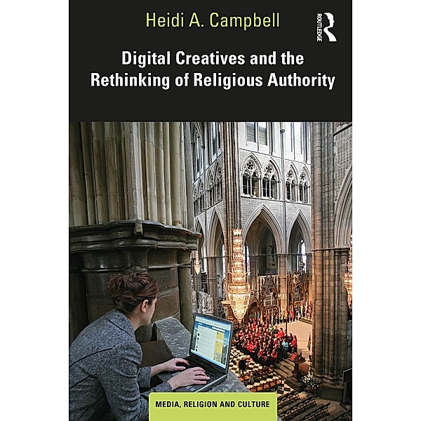 Digital Creatives and the Rethinking of Religious Authority, Heidi A. Campbell